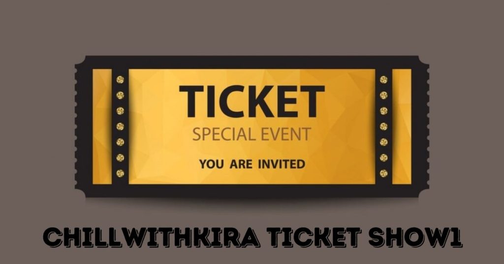 chillwithkira ticket show1 - Flutter Igniter